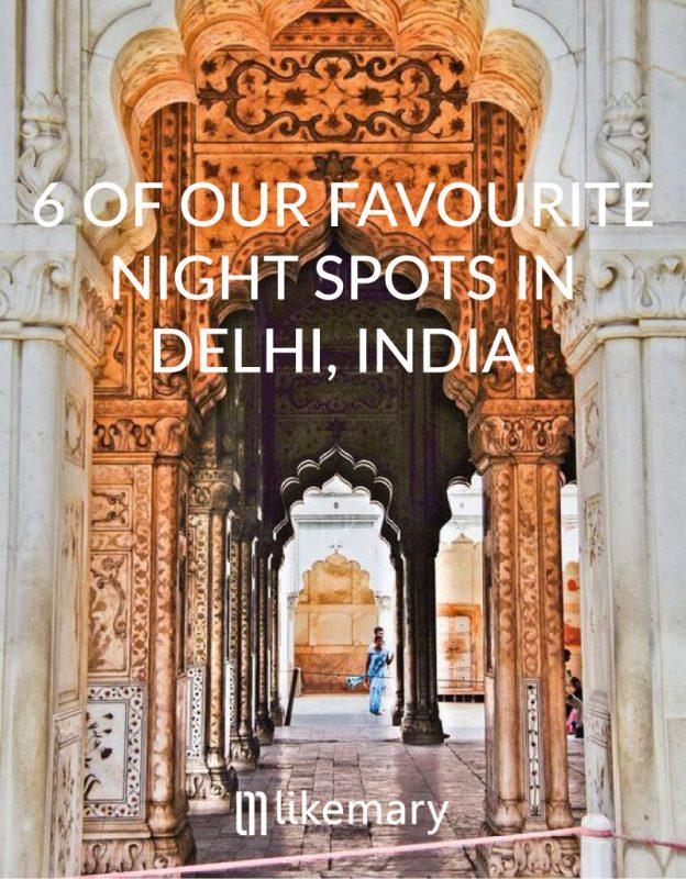 6 of our Fave Night Spots in Delhi, India